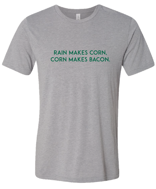 Rain Makes Corn, Corn Makes Bacon Tshirt Add On
